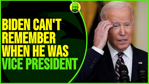 BIDEN CAN'T REMEMBER WHEN HE WAS VICE PRESIDENT