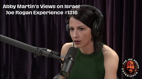 Abby Martin's Views on Israel - Joe Rogan Experience #1316