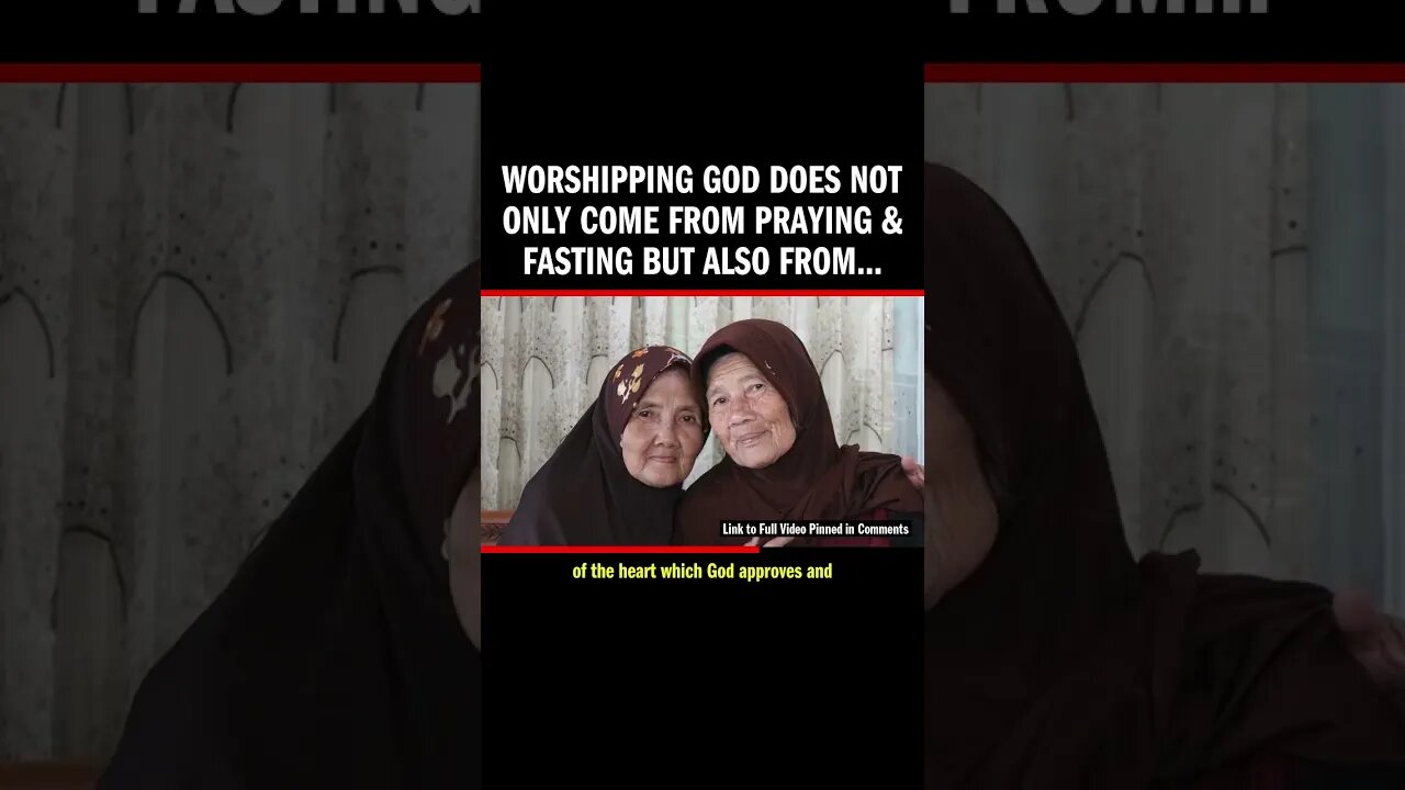 Worshipping God Does Not Only Come from Praying & Fasting But Also From...