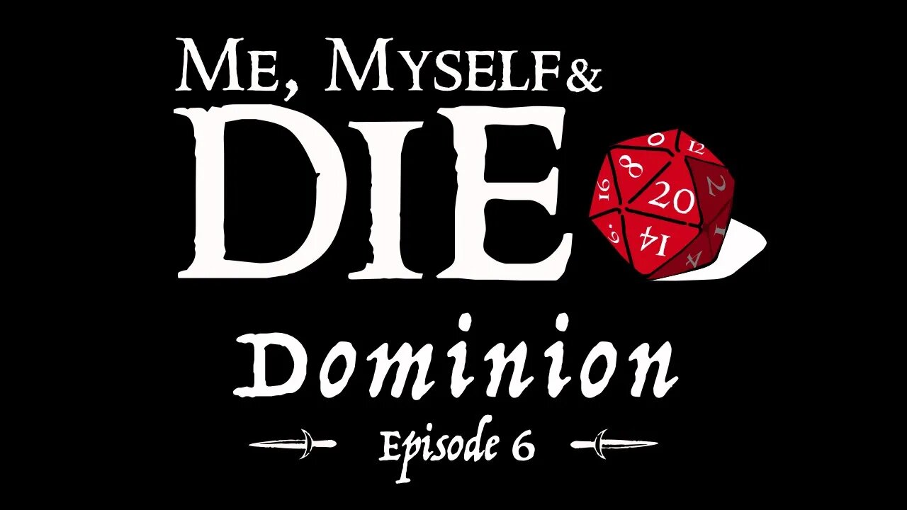 Me, Myself and Die! Dominion Episode 6