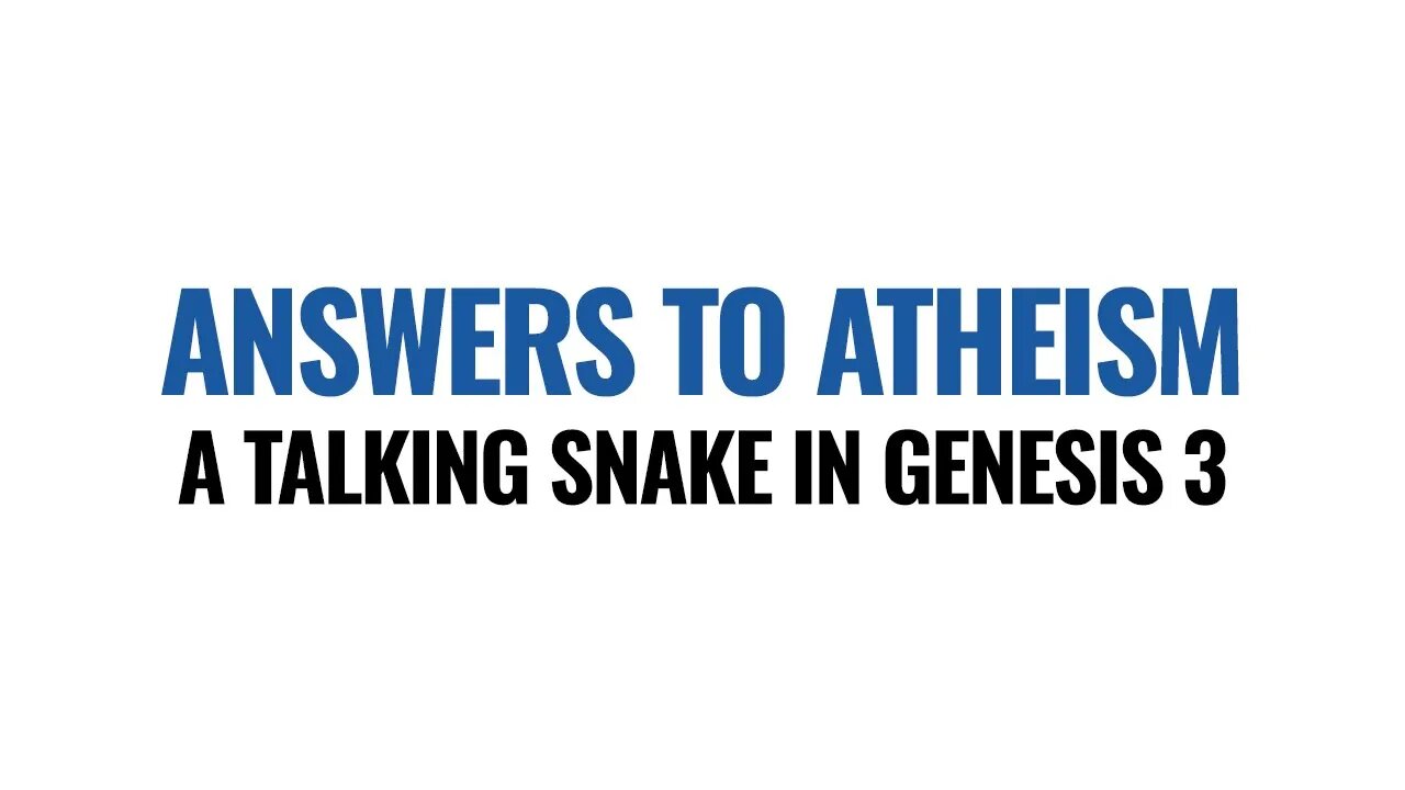 Genesis 3 A Talking Snake is Ridiculous