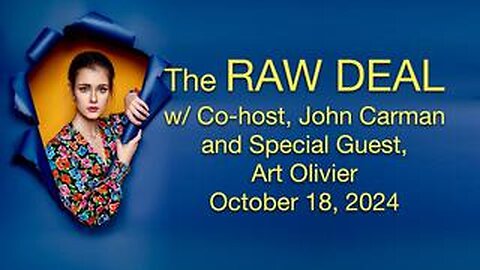 The Raw Deal (18 October 2024) with co-host John Carman and special guest Art Olivier