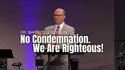 No Condemnation. We Are Righteous!