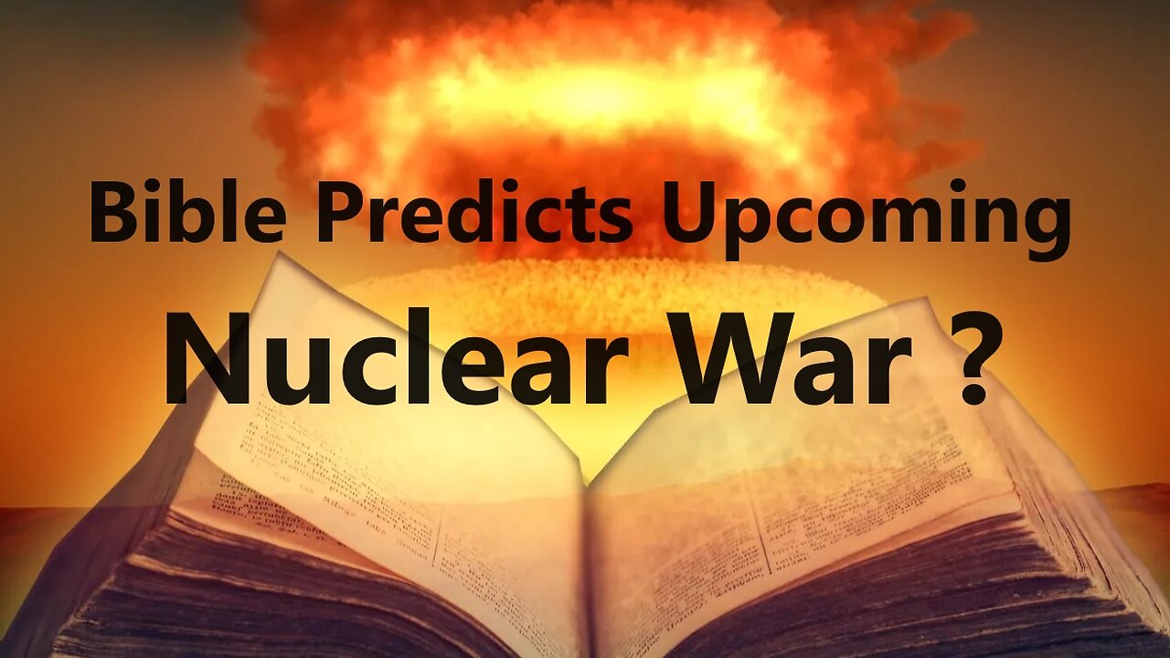 Does Bible Predict Upcoming Nuclear War? - TOL End Times [mirrored]