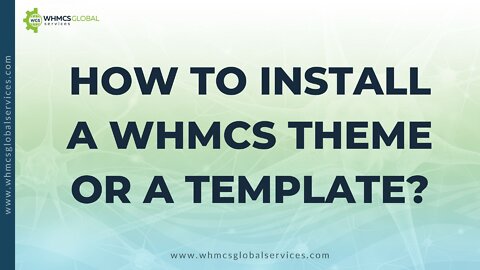 How To Install a WHMCS Theme or a Template