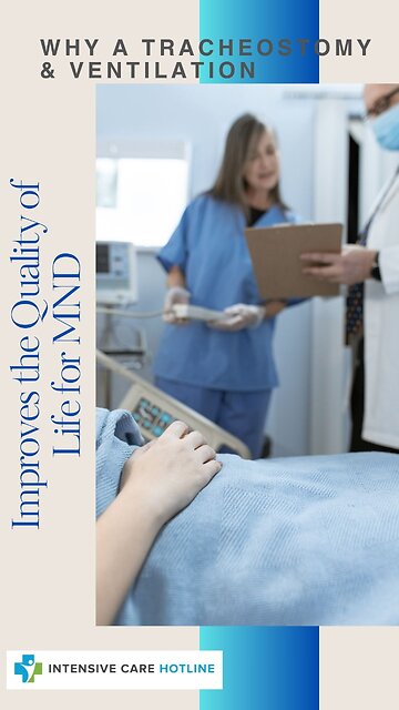 Why a tracheostomy and ventilation improves the quality of life for MND(motor neuron disease)!