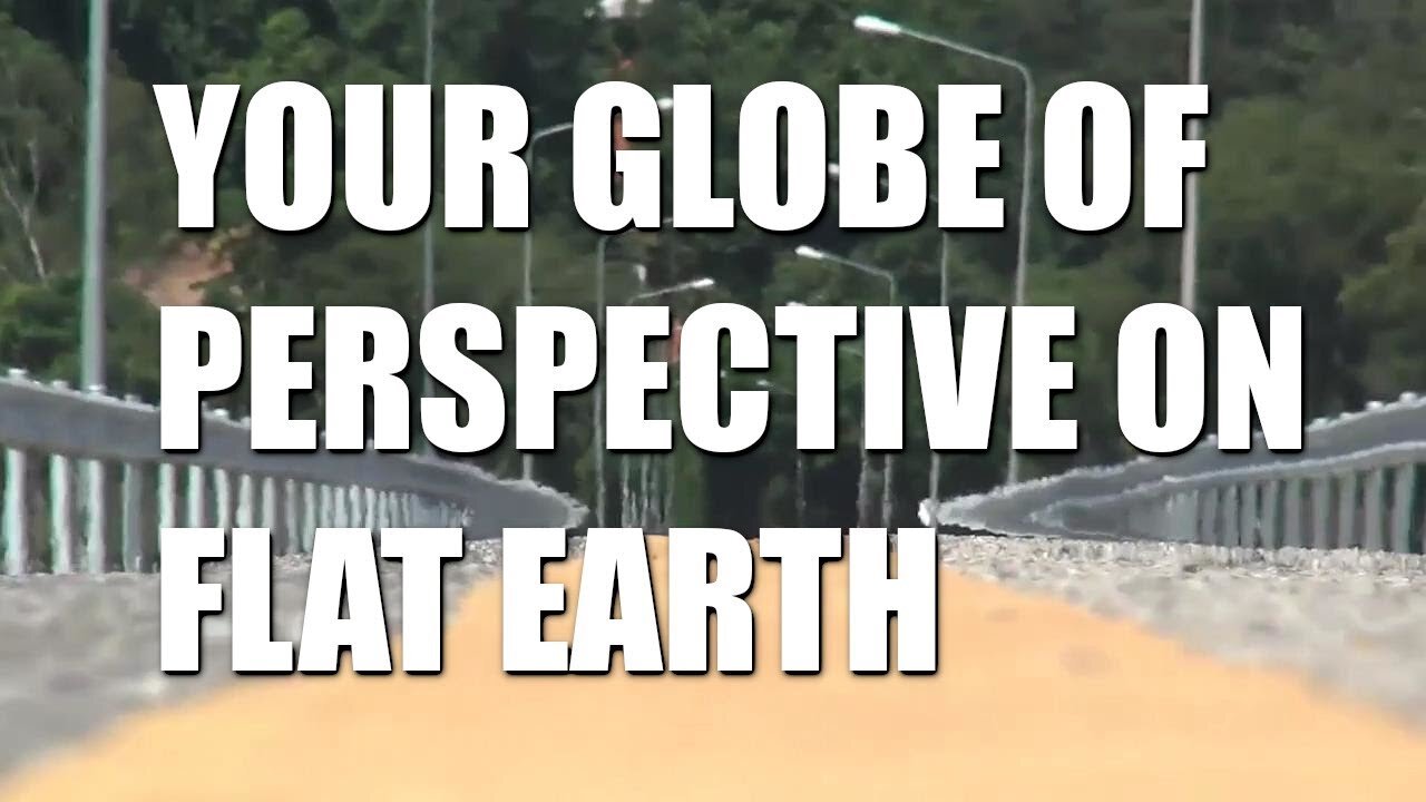 Perspective on Flat Earth is the Globe Deception