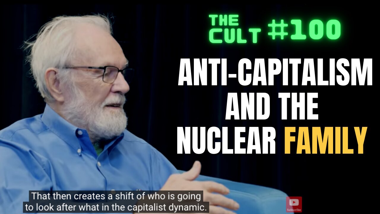 The Cult #100: Anti-Capitalism and the Nuclear Family