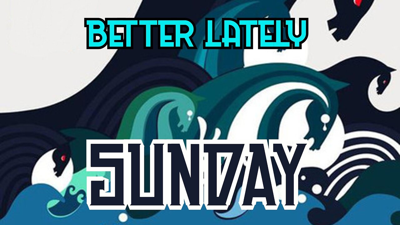 Better Lately - Sunday