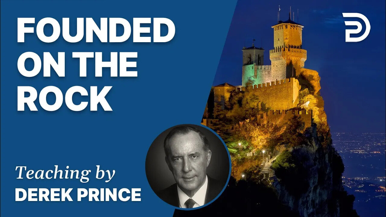 👉 Laying The Foundation, Part 1, Founded on the Rock - Derek Prince