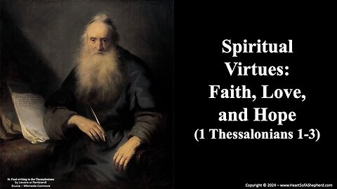 Spiritual Virtues: Faith, Love, and Hope (1 Thessalonians 1-3) - from www.HeartofAShepherd.com