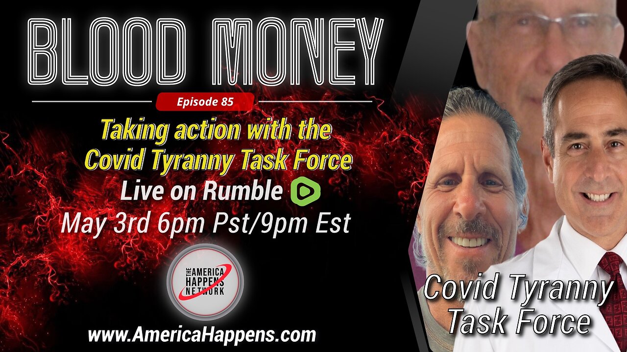 Blood Money Episode 85 w/ The Covid Tyranny Task Force