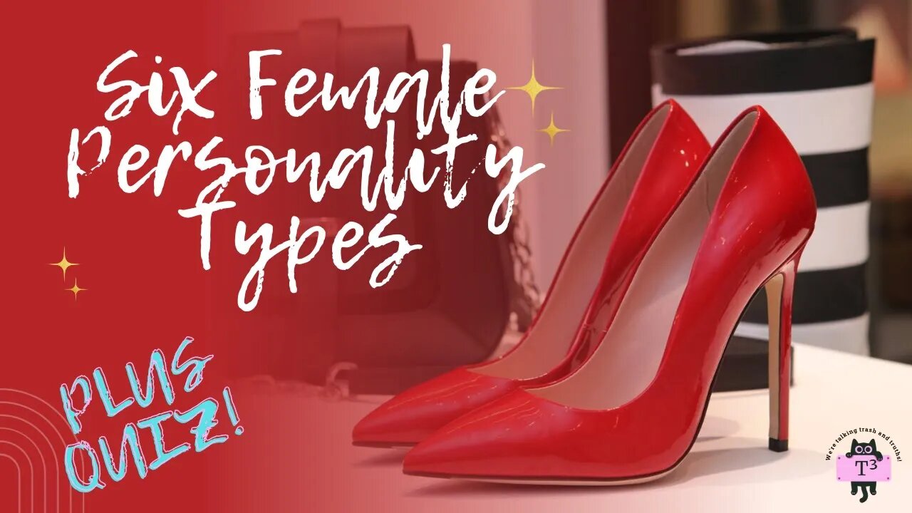 The Six Female Personality Types & Quiz!