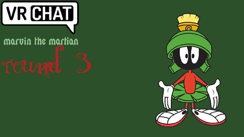 VRChat | Marvin the Martian round 3