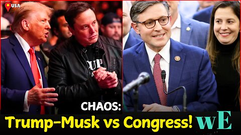 Trump & Musk Spark Chaos: Capitol Showdown Over $100B Spending Bill -WorldEye