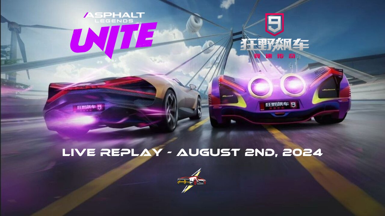 Asphalt Legends Unite and Asphalt 9 Chinese Version | Live Replay | August 2nd, 2024 (GMT/UTC+08)