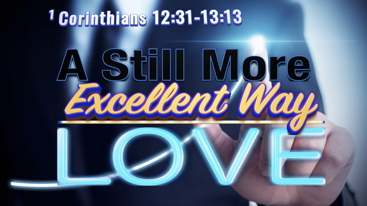 A Still More Excellent Way - Love