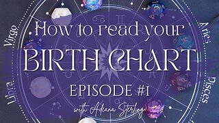 How To Read Your BIRTH CHART Series-Episode #1