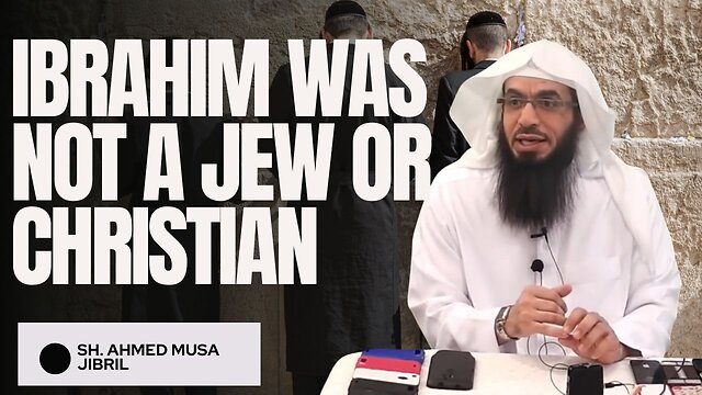 IbrahIm Was Neither A Jew Nor A Christian | Shaykh Ahmad Musā Jibrīl (حفظه الله)