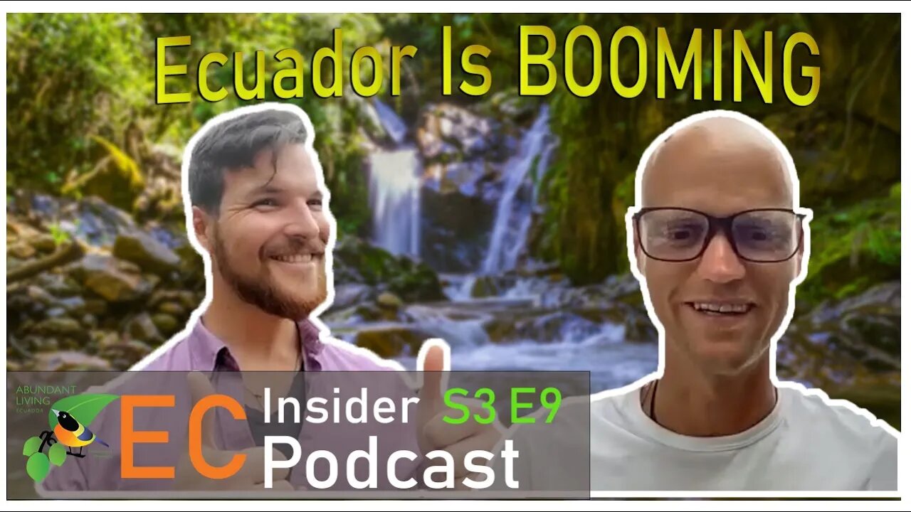 Ecuador Is Booming! EC Insider Podcast S3 E9