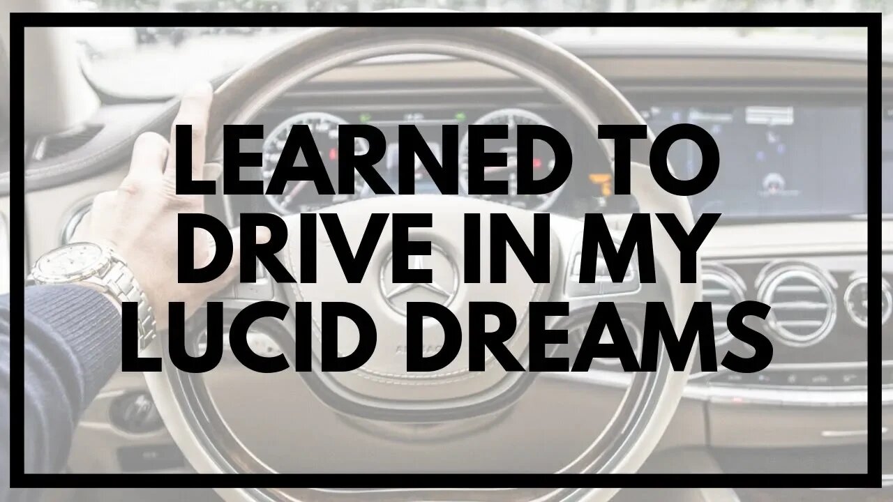 Learned To Drive In A Lucid Dream! (Practical Uses For Lucid Dreaming)