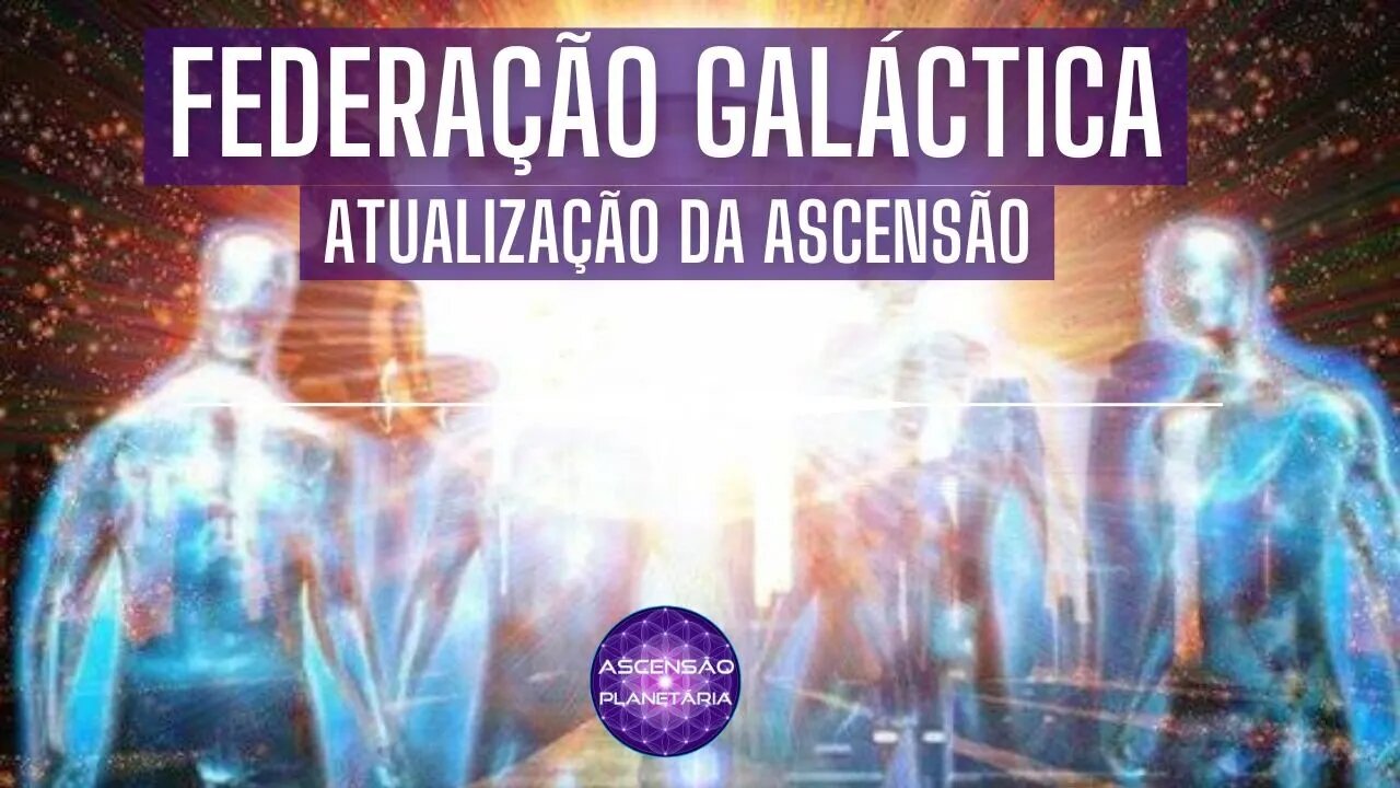 Federação Galáctica - Atualização da Ascensão