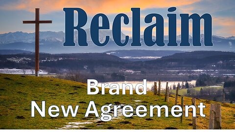 Reclaim - Brand New Agreement