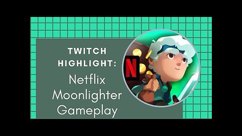 Twitch Highlight: Netflix Moonlighter Gameplay