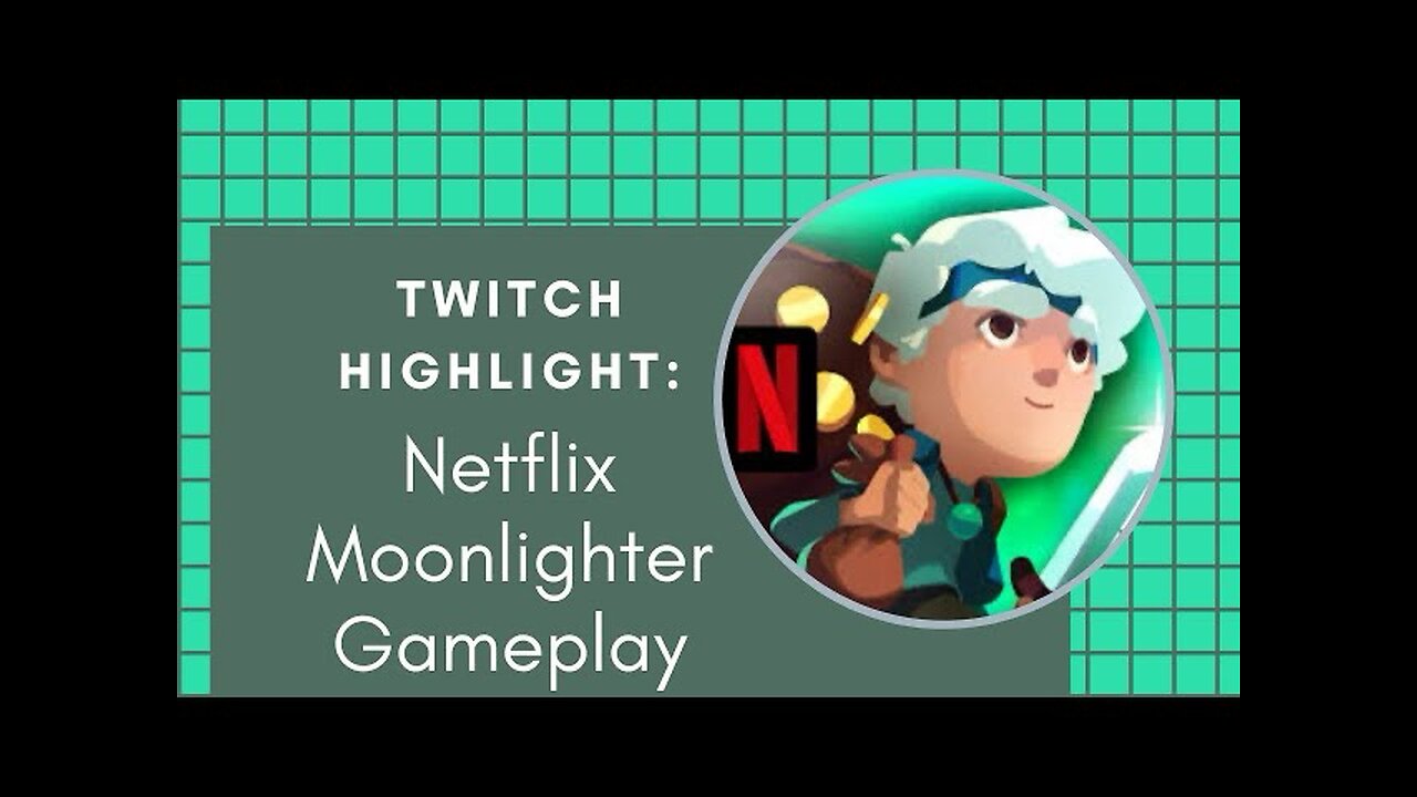 Twitch Highlight: Netflix Moonlighter Gameplay