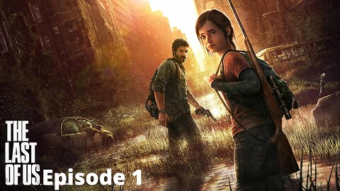 On The Hunt For Some Fireflies- The Last Of Us Ep 1