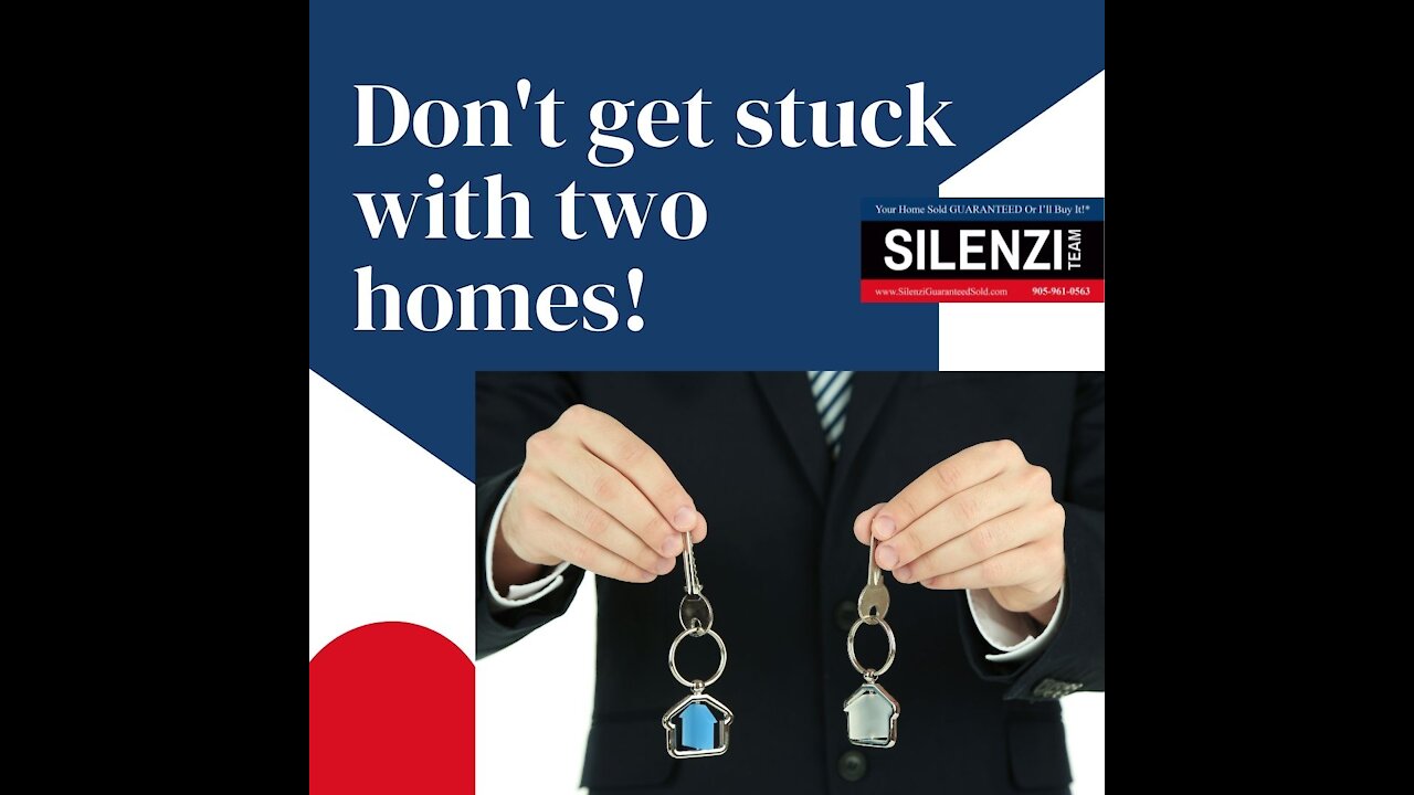 Don't Get Stuck owning two homes - Silenzi Team