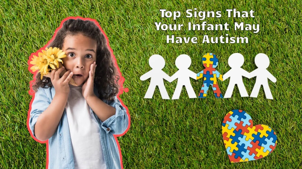 Autism: Top Signs That Your Infant May Have Autism