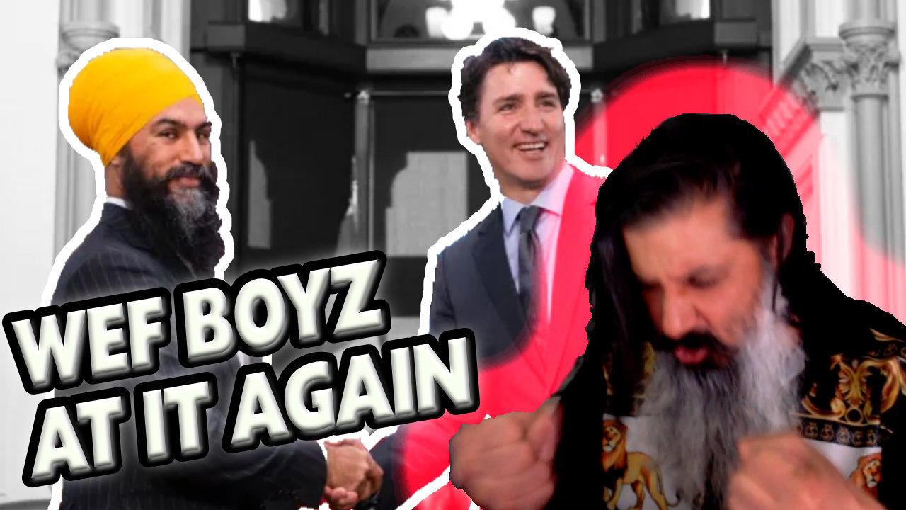 WEF Boyz at it Again! Jagmeet & Trudeau "Coalition"