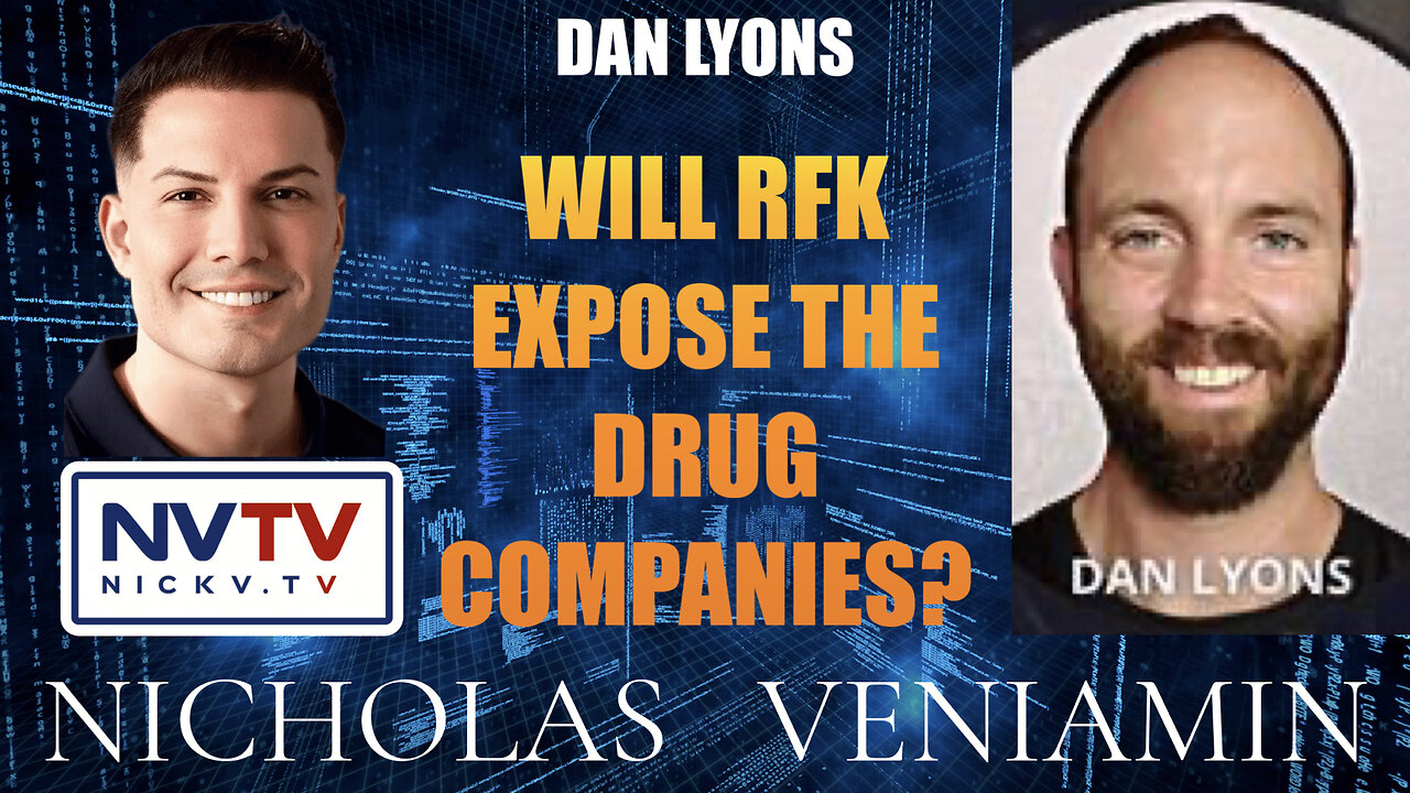 Dan Lyons Discusses RFK To Expose Drug Companies with Nicholas Veniamin