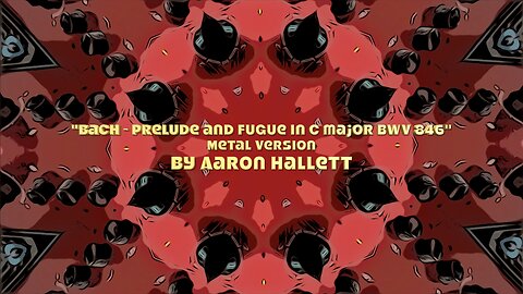 "Bach Prelude and Fugue in C major BWV 846" Metal Version by Aaron Hallett