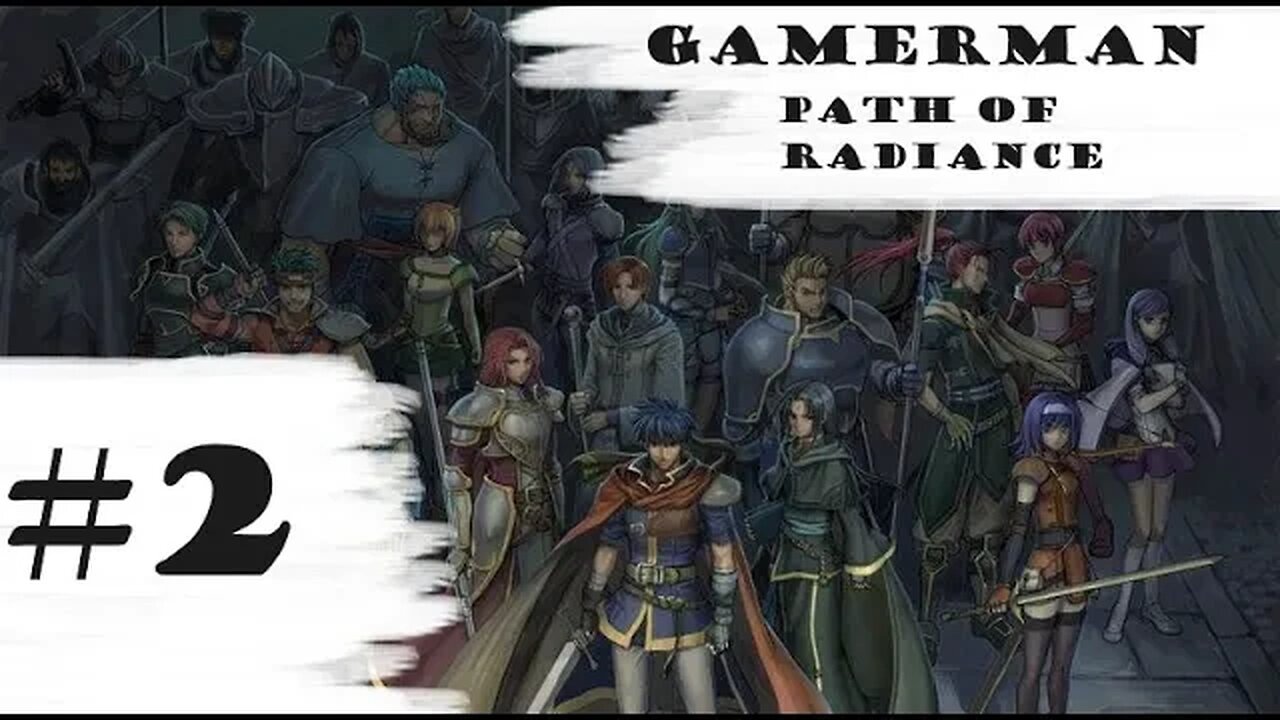 "Lacking Discipline." | Let's Play: Fire Emblem: Path Of Radiance (Difficult) | Part #2