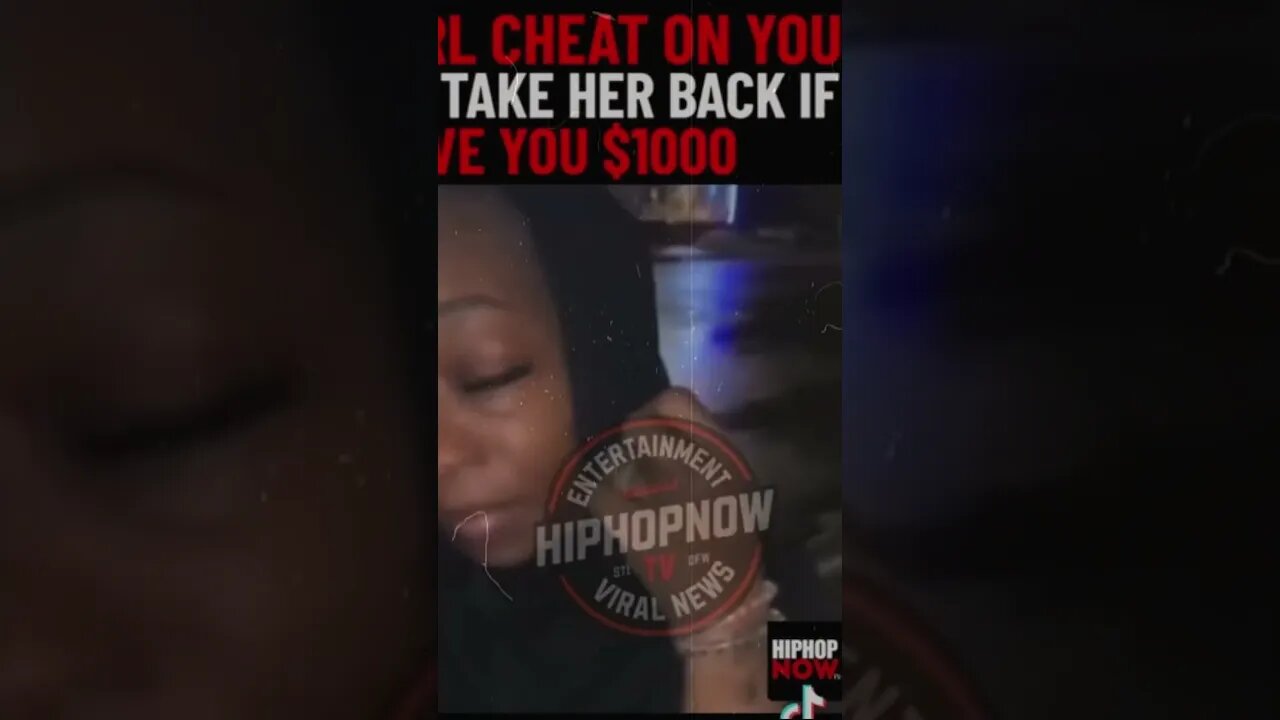 Cheating Woman Pays $1000 To Her EX Boyfriend