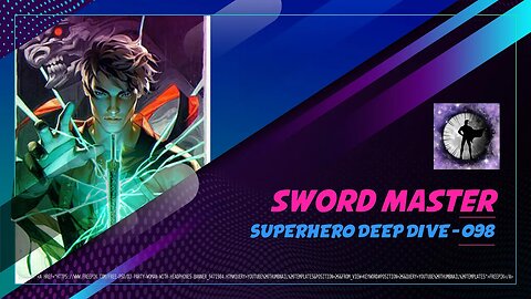 Sword Master - Superhero Deep Dive 098
