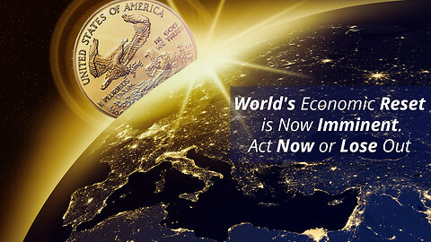 World's Economic Reset is Imminent. Gold Prices will Sky-Rocket, Act Now or Lose Out.