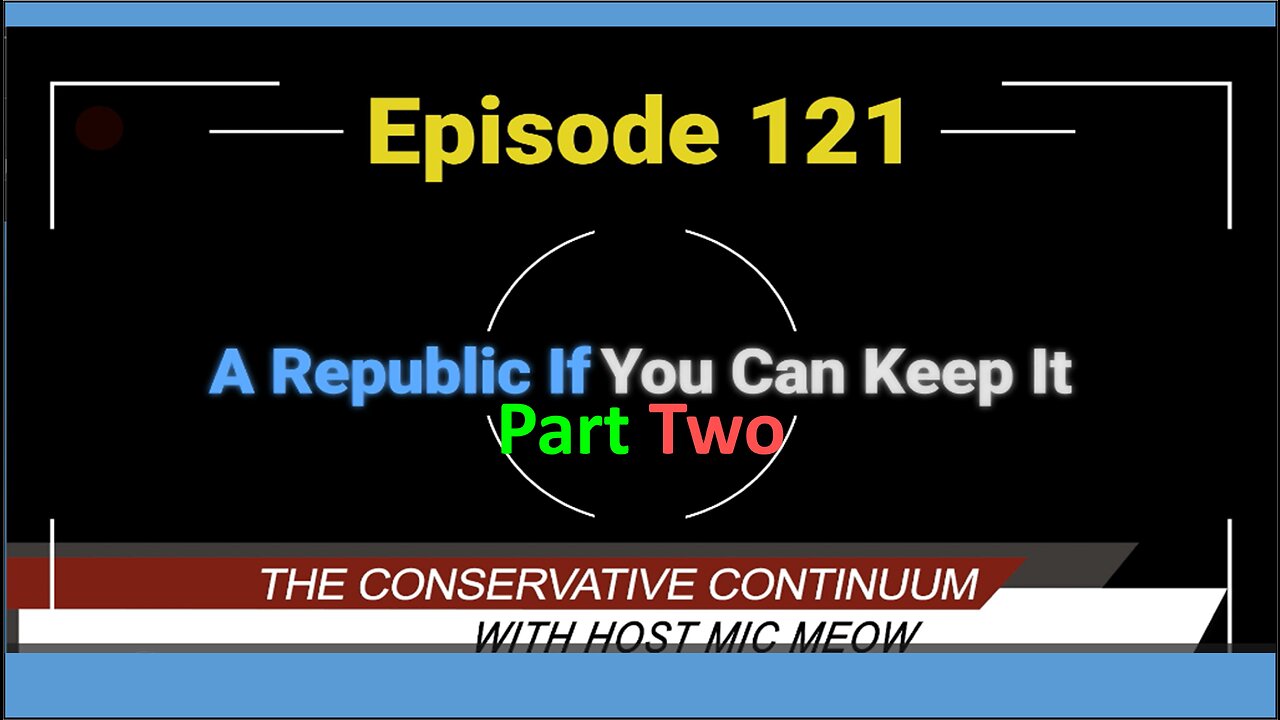 The Conservative Continuum, Episode 121: "A Republic If You Can Keep It" Part 2 with Jeremy Brown