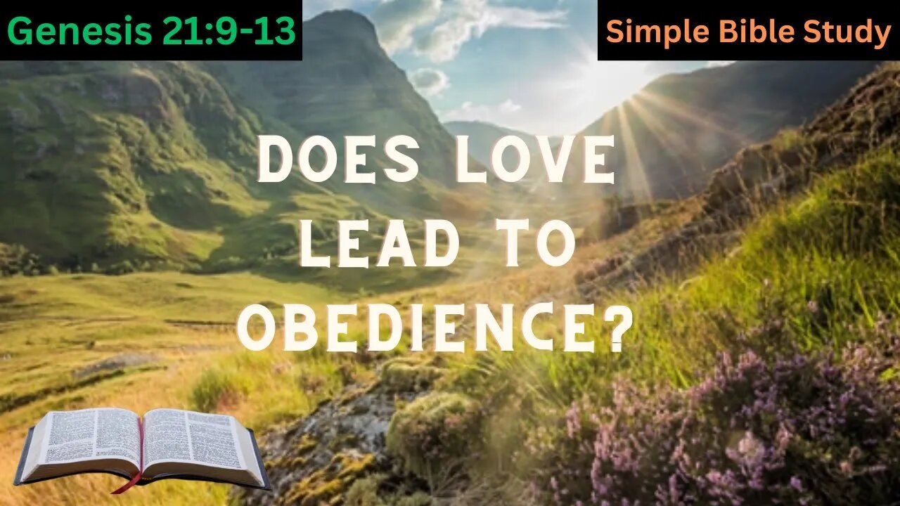 Genesis 21:9-13: Does love lead to obedience? | Simple Bible Study