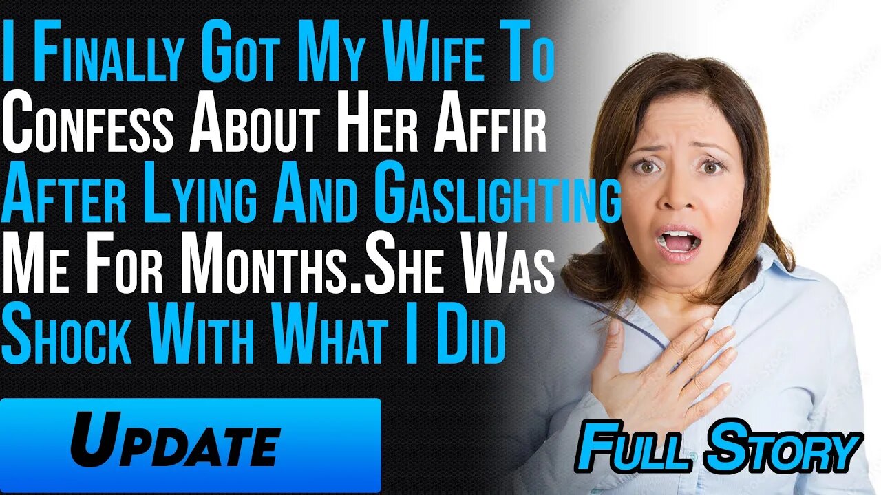 I Finally Got My Wife To Confess About Her Affair Gaslighting Me For Months. She Was Shock When I