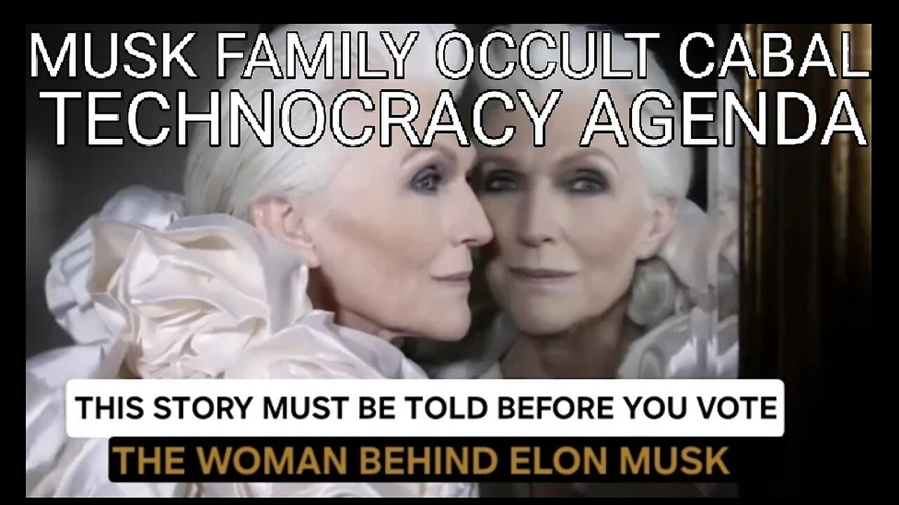 THE CABAL LEGACY OF THE MUSK FAMILY You will Not Be The Same After This Video 10-15-2024