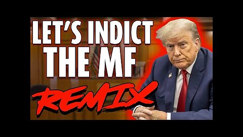 TRUMP: LETS INDICT THE MF'R! (REMIX)