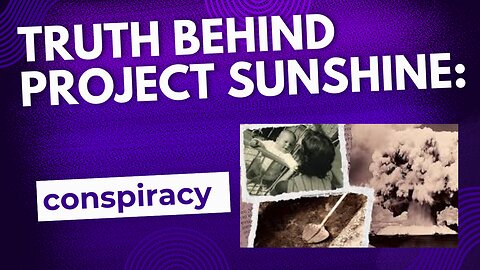 The Shocking Truth Behind Project Sunshine: A Conspiracy Theory Unveiled