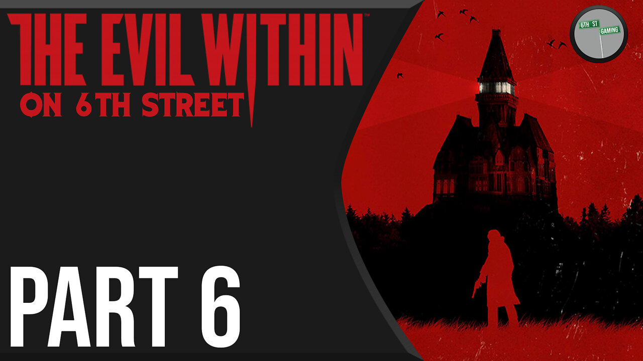 The Evil Within on 6th Street Part 6