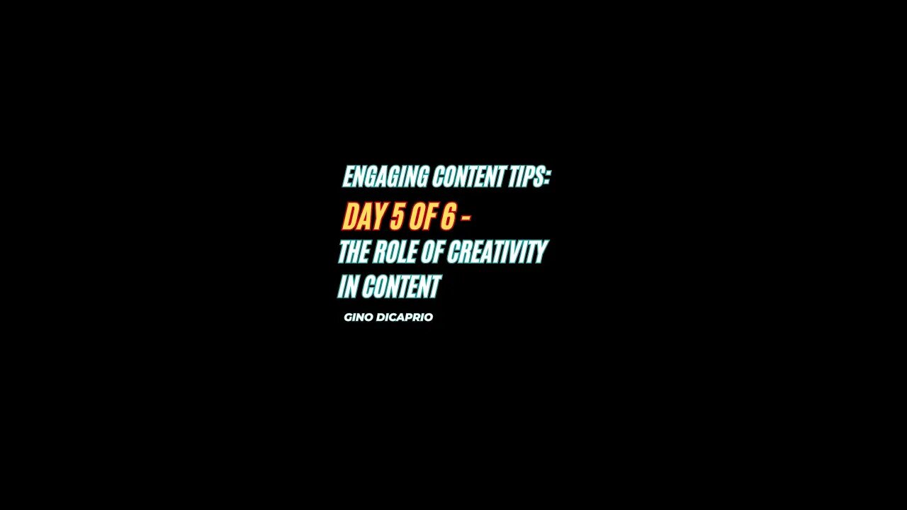 Engaging Content Tips: Day 5 of 6 - The Role of Creativity in Content Creation