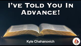 I've Told You In Advance - Kyle Chahanovich - December 8, 2024