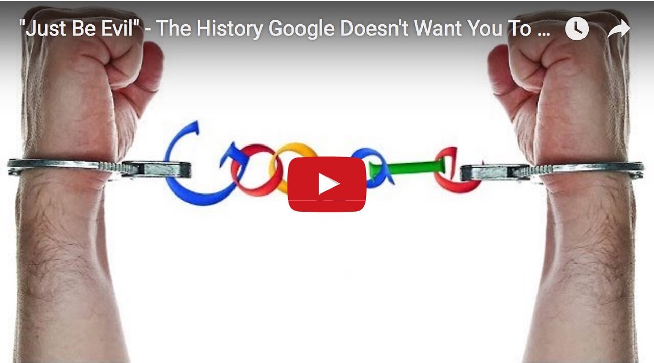 Just Be Evil - The History Google Doesn't Want You To Know