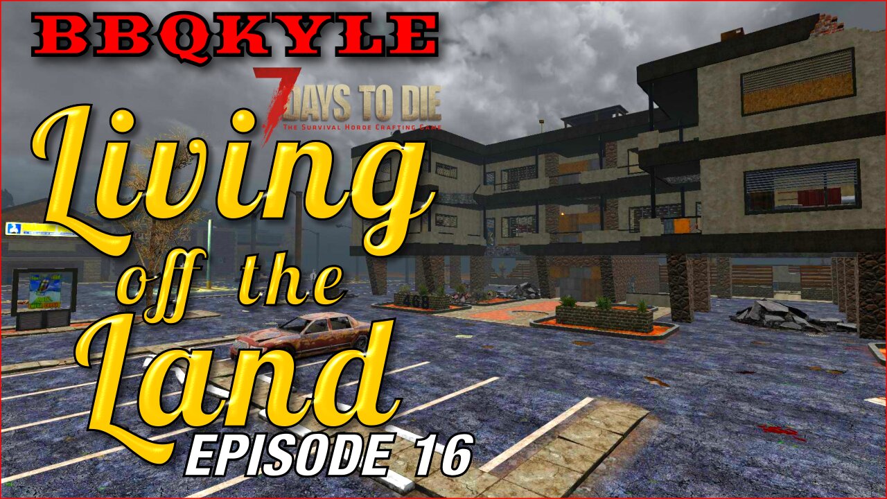 7 Days to Die - Living off the Land: Ep 16